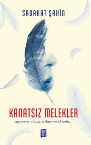 Kanatsız Melekler;Yaşanmış olaylara dayanmaktadır… - Kitapiks.com