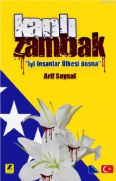 Kanlı Zambak; İyi İnsanlar Ülkesi Bosna - Kitapiks.com