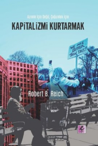 Kapitalizmi Kurtarmak;Azınlık İçin Değil Çoğunluk İçin - Kitapiks.com