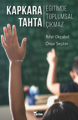Kapkara Tahta;Eğitimde Toplumsal Çıkmaz