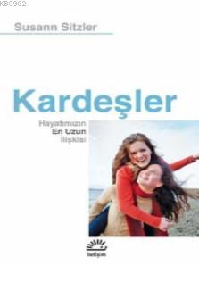 Kardeşler; Hayatımızın En Uzun İlişkisi - Kitapiks.com
