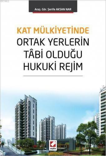 Kat Mülkiyetinde Ortak Yerlerin Tâbi Olduğu Hukuki Rejim - Kitapiks.co