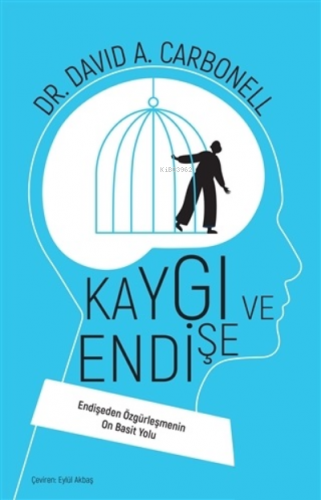 Kaygı ve Endişe;Endişeden Özgürleşmenin On Basit Yolu - Kitapiks.com