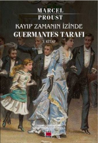 Kayıp Zamanın İzinde ;Guermantes Tarafı (3. Kitap) - Kitapiks.com