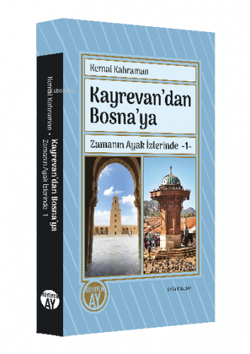 Kayrevan’dan Bosna’ya Zamanın Ayak İzlerinde -1- - Kitapiks.com