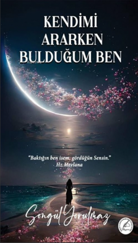 Kendimi Ararken Bulduğum Ben - Kitapiks.com