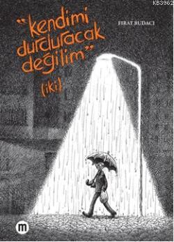 Kendimi Durduracak Değilim (iki) - Kitapiks.com