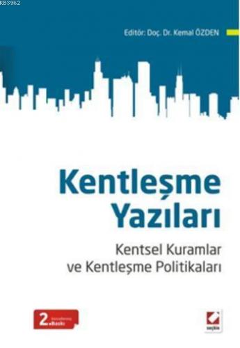 Kentleşme Yazıları; Kentsel Kuramlar ve Kentleşme Politikaları - Kitap