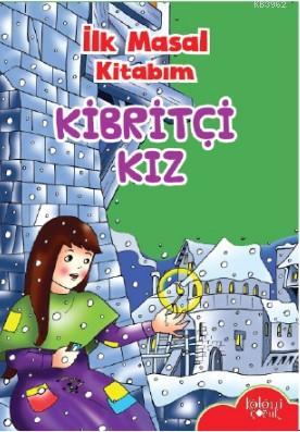 Kibritçi Kız; İlk Masal Kitabım - Kitapiks.com