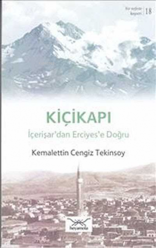 Kiçikapı İçerişar’dan Erciyes’e Doğru - Kitapiks.com