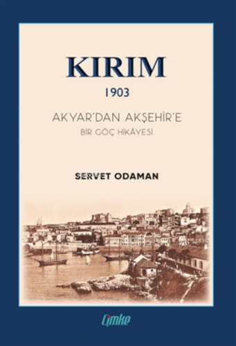 Kırım 1903 - Akyar’dan Akşehir’e Bir Göç Hikayesi - Kitapiks.com
