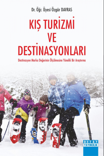 Kış Turizmi ve Destinasyonları;Destinasyon Marka Değerinin Ölçülmesine Yönelik Bir Araştırma