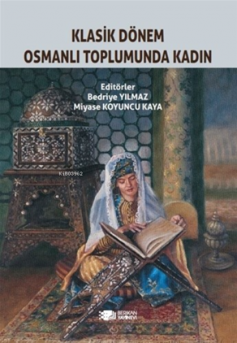 Klasik Dönem Osmanlı Toplumunda Kadın - Kitapiks.com