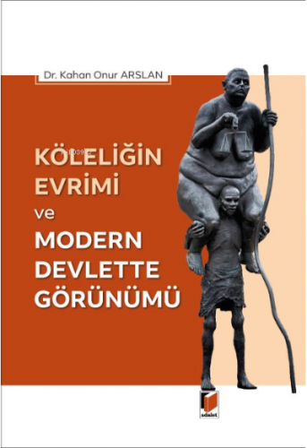 Köleliğin Evrimi ve Modern Devlette Görünümü - Kitapiks.com