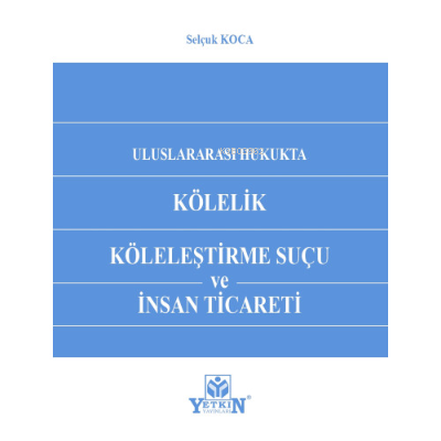 Kölelik Köleleştirme Suçu ve İnsan Ticareti