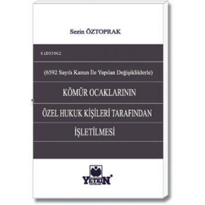 Kömür Ocaklarının Özel Hukuk Kişileri Tarafından İşletilmesi;(6592 sayılı Kanun İle Yapılan Değişikliklerle)