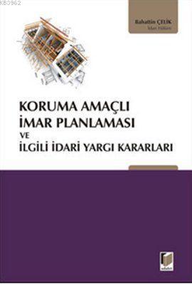 Koruma Amaçlı İmar Planlaması ve İlgili İdari Yargı Kararları - Kitapi