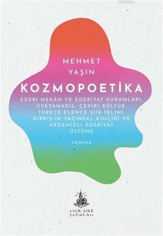 Kozmopoetika; Edebi Mekan ve Edebiyat Kuramları, Üveyanadil, Çeviri Kültür, Türkçe-Elence Şiir İklimi, Kıbrıs'ı