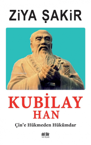 Kubilay Han;Çine hükmeden Hükümdar