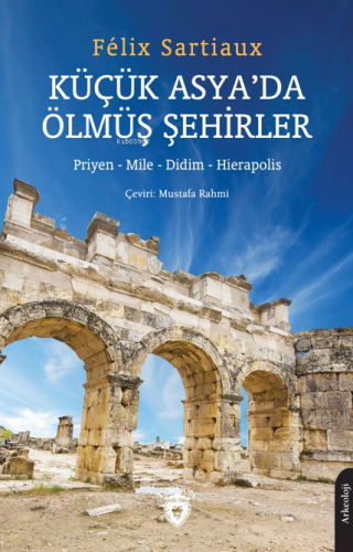 Küçük Asya’da Ölmüş Şehirler - Kitapiks.com