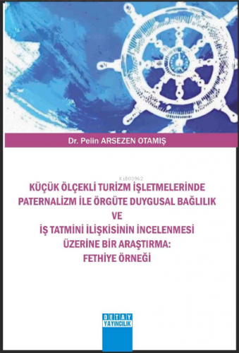 Küçük Ölçekli Turizm İşletmelerinde Paternalizm ile Örgüte Duygusal Ba