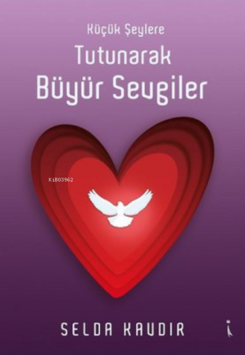 Küçük Şeylere Tutunarak Büyür Sevgiler