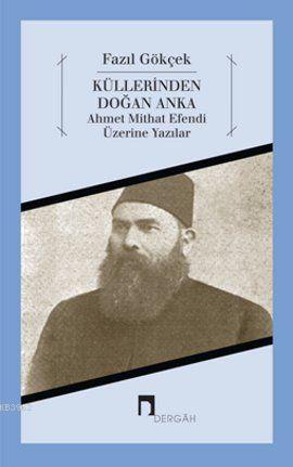 Küllerinden Doğan Anka; Ahmet Mithat Efendi Üzerine Yazılar - Kitapiks