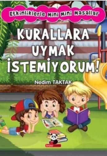 Kurallara Uymak İstemiyorum; Etkinliklerle Mini Mini Masallar - Kitapi