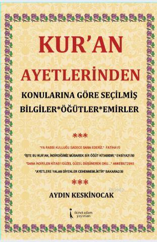 Kur'an Ayetlerinden; Konularına Göre Seçilmiş Bilgiler, Öğütler, Emirl