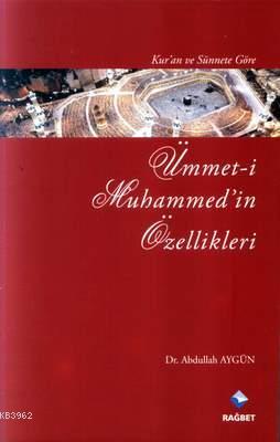 Kur'an ve Sünnet'e Göre Ümmet-i Muhammed'in Özellikleri - Kitapiks.com