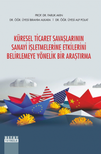 Küresel Ticaret Savaşlarının Sanayi İşletmelerine Etkilerini Belirleme