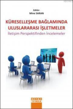 Küreselleşme Bağlamında Uluslararası İşletmeler; İletişim Perspektifin