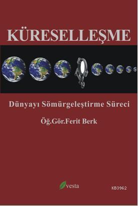 Küreselleşme; Dünyayı Sömürgeleştirme Süreci - Kitapiks.com