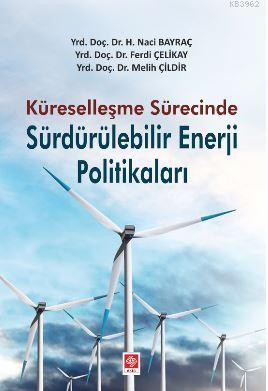 Küreselleşme Sürecinde Sürdürülebilir Enerji Politikaları - Kitapiks.c