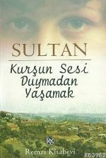 Kurşun Sesi Duymadan Yaşamak