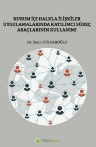 Kurumiçi Halkla İlişkiler Uygulamalarında Katılımcı Süreç Araçlarının 