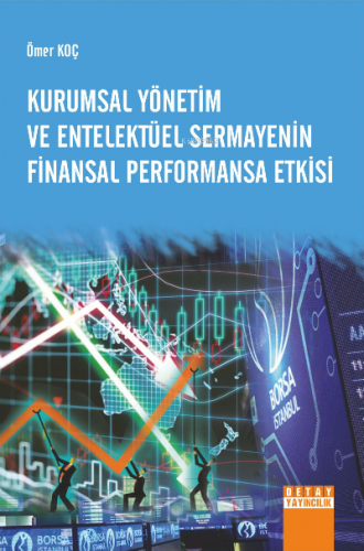 Kurumsal Yönetim Ve Entelektüel Sermayenin Finansal Performansa Etkisi