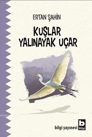 Kuşlar Yalınayak Uçar - Kitapiks.com