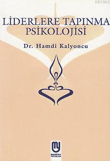Liderlere Tapınma Psikolojisi - Kitapiks.com