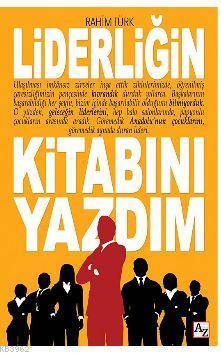 Liderliğin Kitabını Yazdım; Liderliğin Kitabını Yazdım