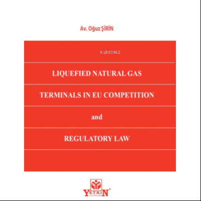 Liquefied Natural Gas Terminals in EU Competition and Regulatory Law