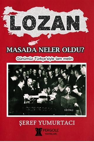 Lozan - Masada Neler Oldu?; Günümüz Türkçe'siyle Tam Metin - Kitapiks.