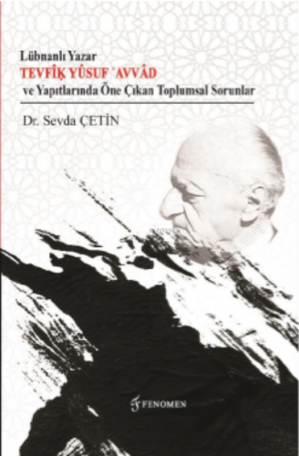 Lübnanlı Yazar Tevfîḳ Yûsuf ʿAvvâd ve Yapıtlarında Öne Çıkan Toplumsal Sorunlar