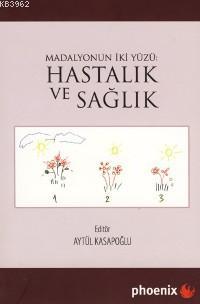 Madalyonun İki Yüzü - Hastalık ve Sağlık - Kitapiks.com