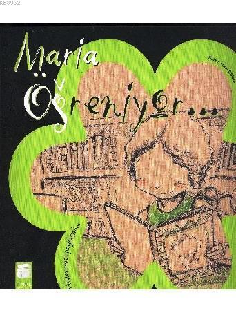 Maria Öğreniyor...; Hislerimizi Paylaşalım,5-9 Yaş - Kitapiks.com