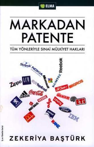 Markadan Patente; Tüm Yönleriyle Sınai Mülkiyet Hakları - Kitapiks.com