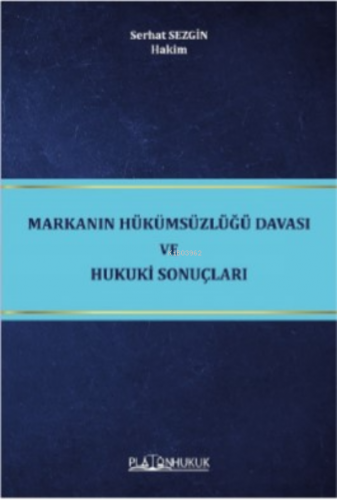 Markanın Hükümsüzlüğü Davası Ve Hukuki Sonuçları - Kitapiks.com