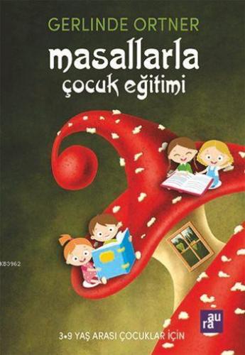 Masallarla Çocuk Eğitimi - Kitapiks.com