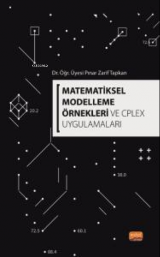 Matematiksel Modelleme Örnekleri ve CPLEX Uygulamaları - Kitapiks.com