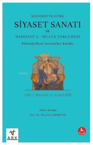 Mâverdi’ye Göre Siyaset Sanatı ve Nasihatü’l - Mülûk Tercümesi